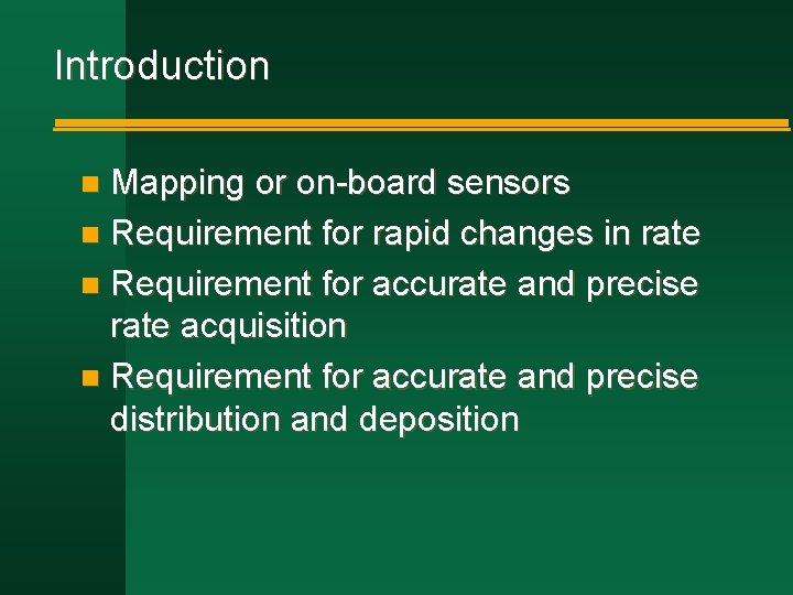 Introduction Mapping or on-board sensors n Requirement for rapid changes in rate n Requirement