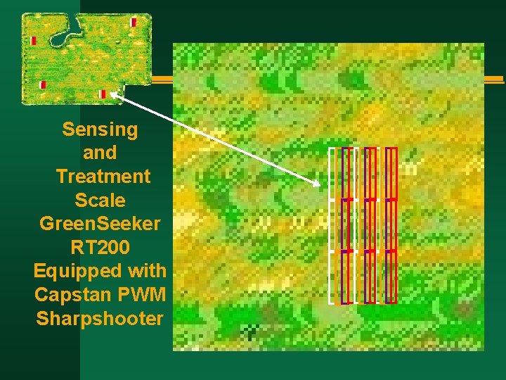 Sensing and Treatment Scale Green. Seeker RT 200 Equipped with Capstan PWM Sharpshooter 