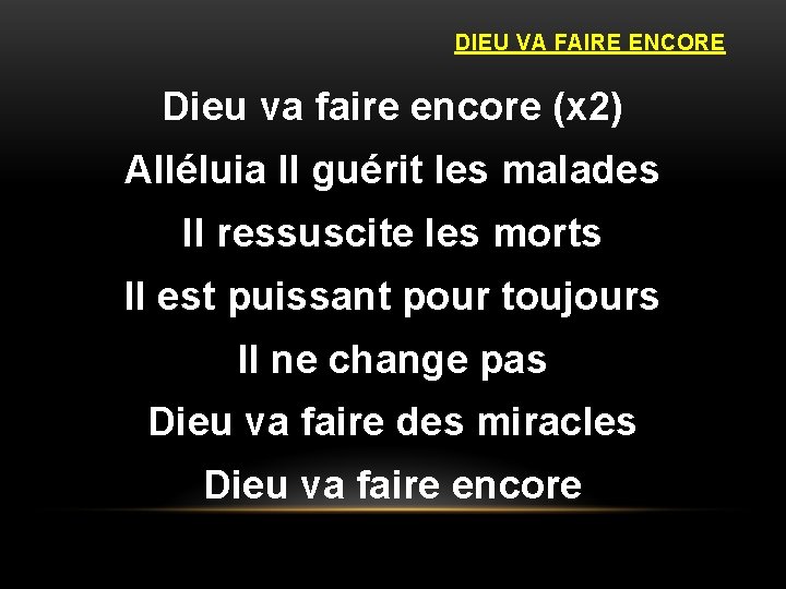 DIEU VA FAIRE ENCORE Dieu va faire encore (x 2) Alléluia Il guérit les