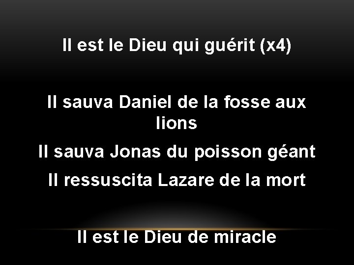 Il est le Dieu qui guérit (x 4) Il sauva Daniel de la fosse