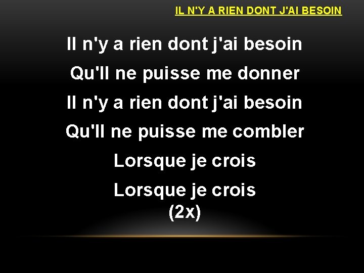 IL N'Y A RIEN DONT J'AI BESOIN Il n'y a rien dont j'ai besoin