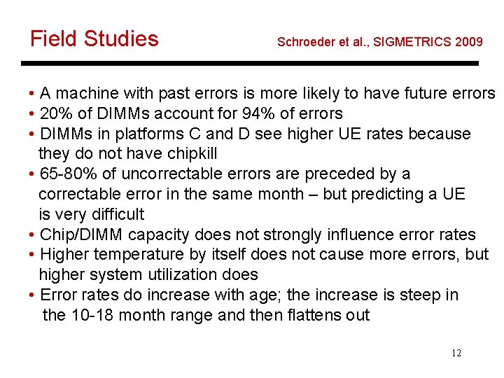 Field Studies Schroeder et al. , SIGMETRICS 2009 • A machine with past errors