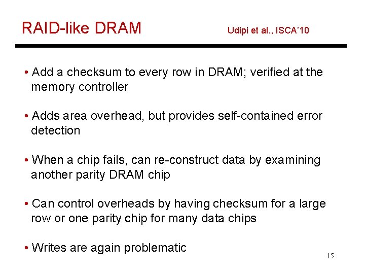 RAID-like DRAM Udipi et al. , ISCA’ 10 • Add a checksum to every