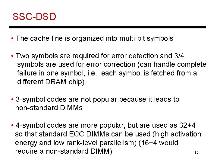 SSC-DSD • The cache line is organized into multi-bit symbols • Two symbols are