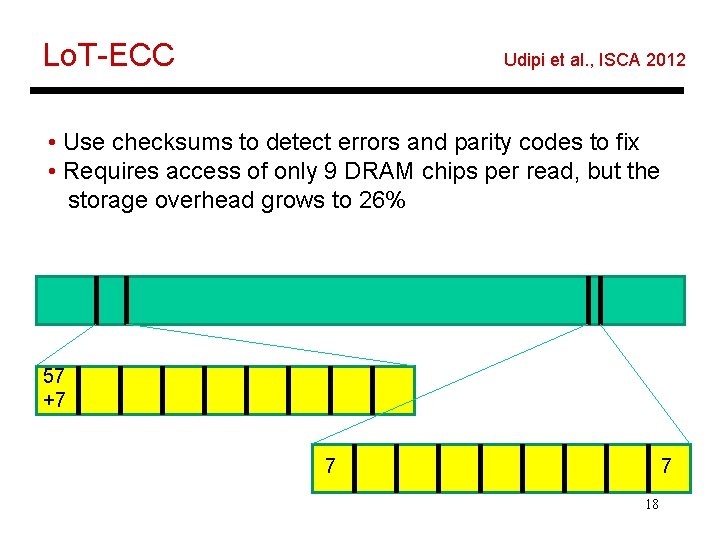 Lo. T-ECC Udipi et al. , ISCA 2012 • Use checksums to detect errors