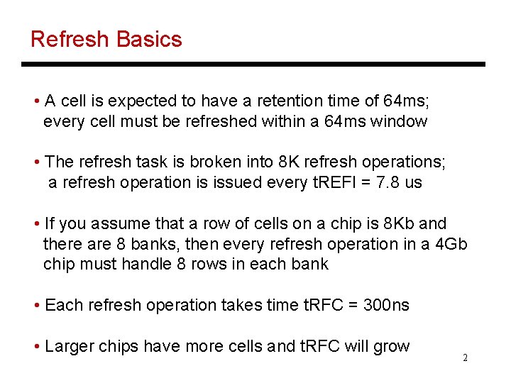 Refresh Basics • A cell is expected to have a retention time of 64