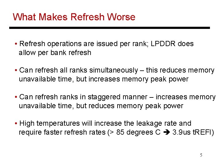 What Makes Refresh Worse • Refresh operations are issued per rank; LPDDR does allow