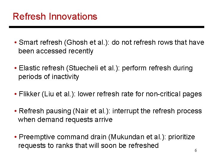 Refresh Innovations • Smart refresh (Ghosh et al. ): do not refresh rows that