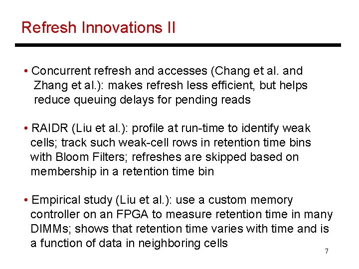Refresh Innovations II • Concurrent refresh and accesses (Chang et al. and Zhang et