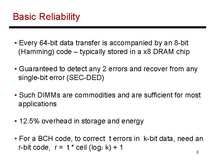 Basic Reliability • Every 64 -bit data transfer is accompanied by an 8 -bit