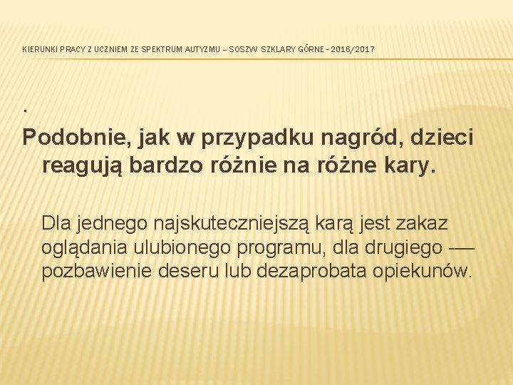 KIERUNKI PRACY Z UCZNIEM ZE SPEKTRUM AUTYZMU – SOSZW SZKLARY GÓRNE - 2016/2017 .