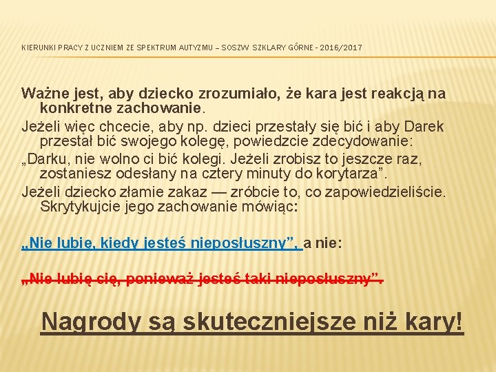 KIERUNKI PRACY Z UCZNIEM ZE SPEKTRUM AUTYZMU – SOSZW SZKLARY GÓRNE - 2016/2017 Ważne