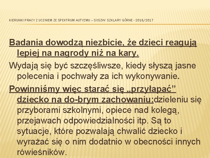 KIERUNKI PRACY Z UCZNIEM ZE SPEKTRUM AUTYZMU – SOSZW SZKLARY GÓRNE - 2016/2017 Badania