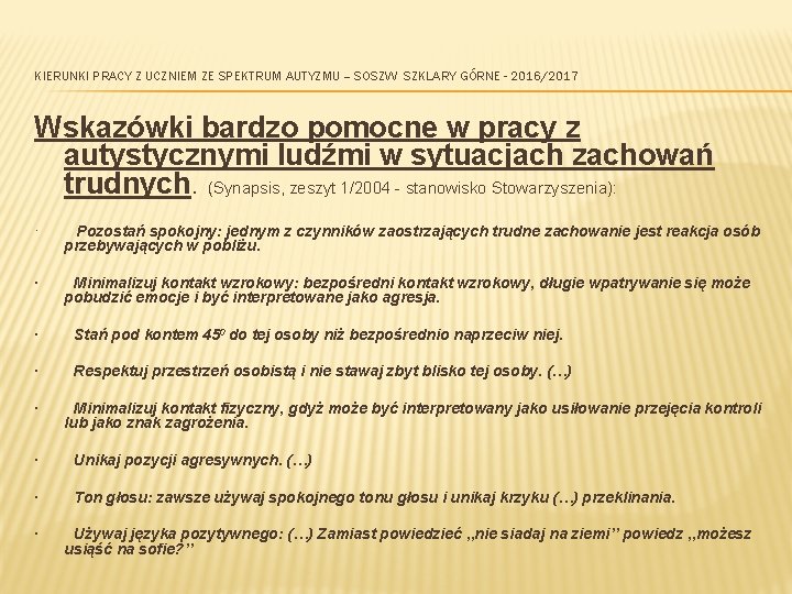 KIERUNKI PRACY Z UCZNIEM ZE SPEKTRUM AUTYZMU – SOSZW SZKLARY GÓRNE - 2016/2017 Wskazówki