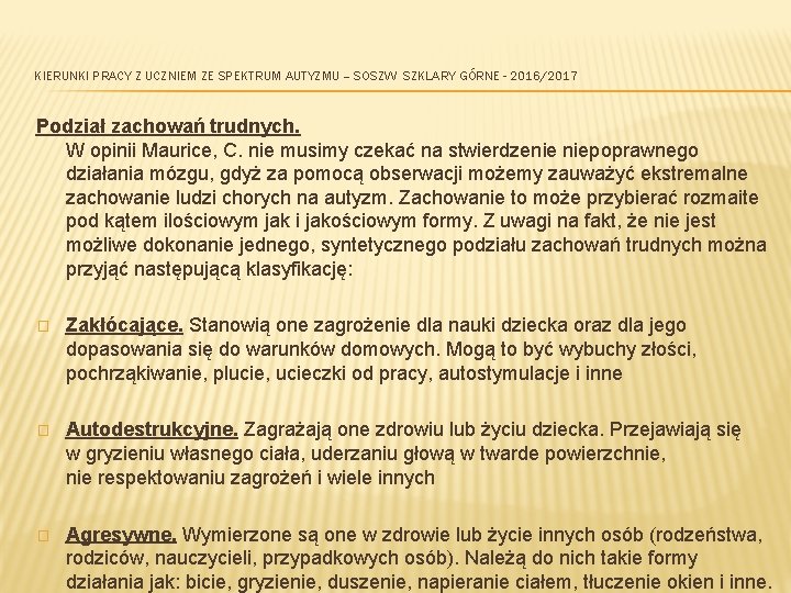 KIERUNKI PRACY Z UCZNIEM ZE SPEKTRUM AUTYZMU – SOSZW SZKLARY GÓRNE - 2016/2017 Podział