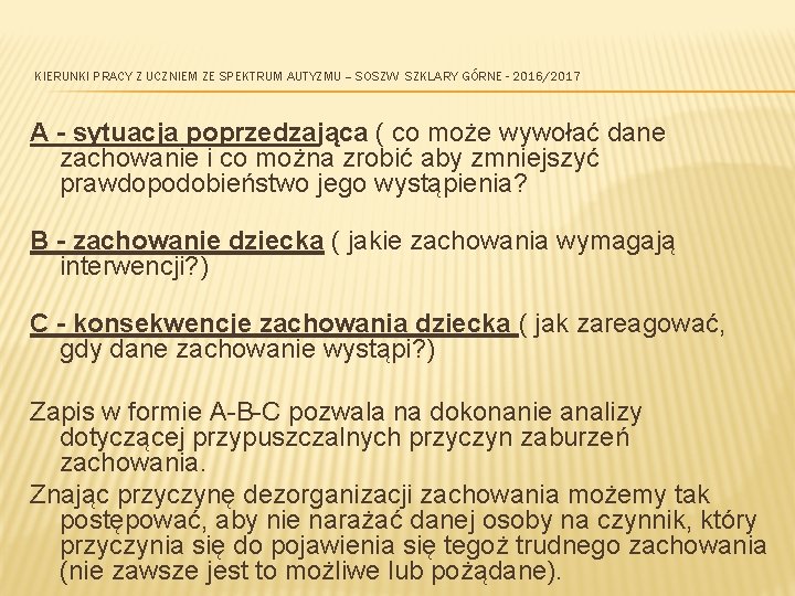 KIERUNKI PRACY Z UCZNIEM ZE SPEKTRUM AUTYZMU – SOSZW SZKLARY GÓRNE - 2016/2017 A