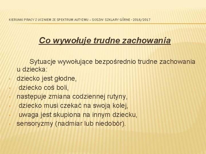 KIERUNKI PRACY Z UCZNIEM ZE SPEKTRUM AUTYZMU – SOSZW SZKLARY GÓRNE - 2016/2017 Co