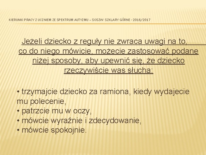 KIERUNKI PRACY Z UCZNIEM ZE SPEKTRUM AUTYZMU – SOSZW SZKLARY GÓRNE - 2016/2017 Jeżeli