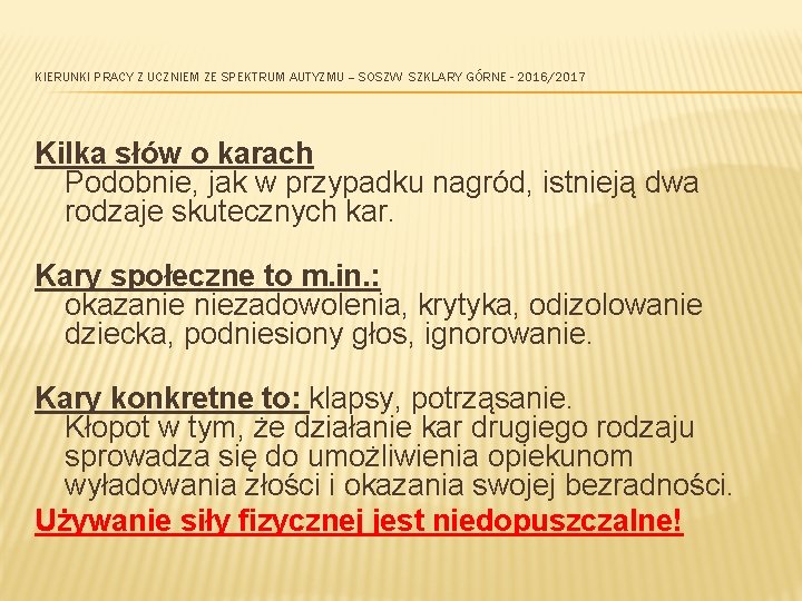 KIERUNKI PRACY Z UCZNIEM ZE SPEKTRUM AUTYZMU – SOSZW SZKLARY GÓRNE - 2016/2017 Kilka