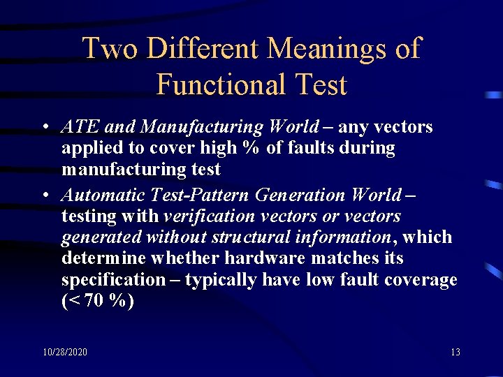 Two Different Meanings of Functional Test • ATE and Manufacturing World – any vectors