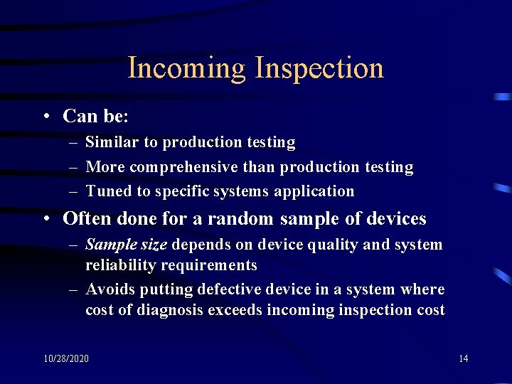 Incoming Inspection • Can be: – Similar to production testing – More comprehensive than