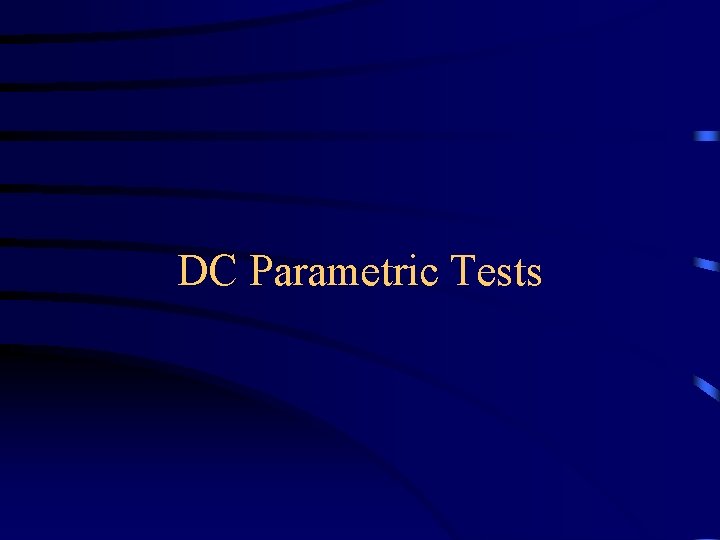 DC Parametric Tests 