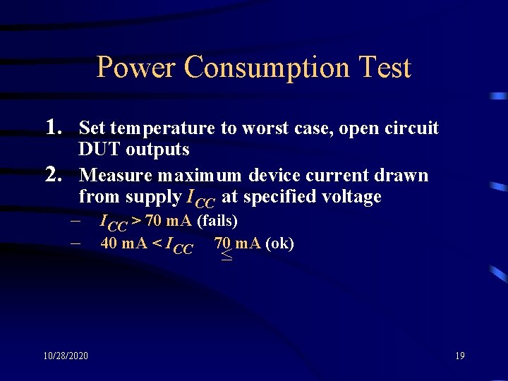 Power Consumption Test 1. Set temperature to worst case, open circuit DUT outputs 2.