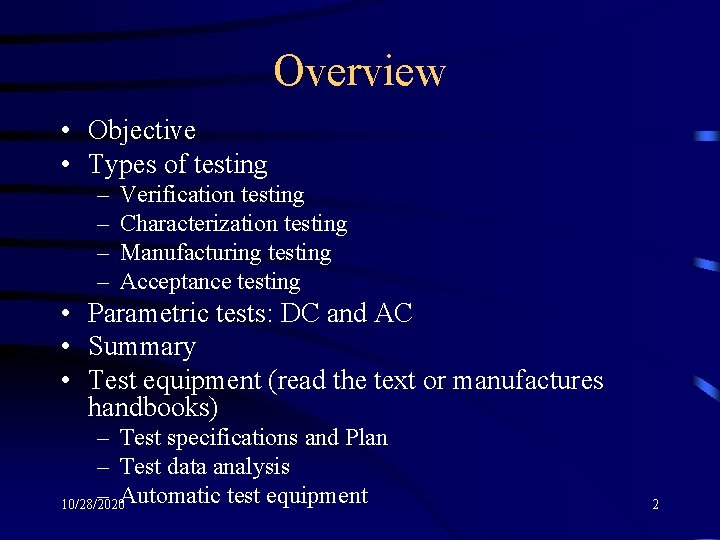 Overview • Objective • Types of testing – – Verification testing Characterization testing Manufacturing