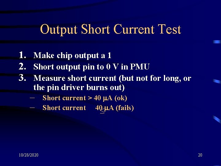 Output Short Current Test 1. Make chip output a 1 2. Short output pin