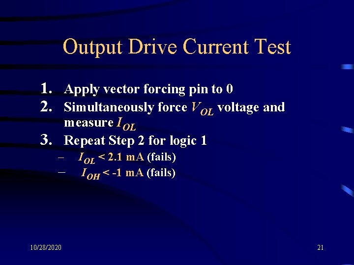 Output Drive Current Test 1. Apply vector forcing pin to 0 2. Simultaneously force