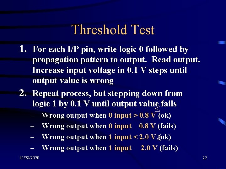 Threshold Test 1. For each I/P pin, write logic 0 followed by propagation pattern