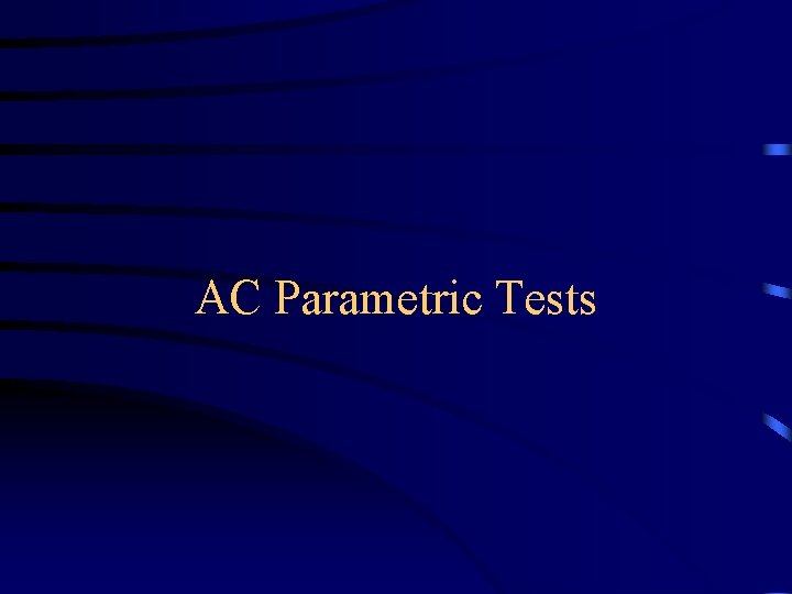 AC Parametric Tests 