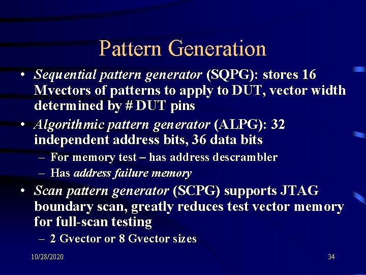 Pattern Generation • Sequential pattern generator (SQPG): stores 16 Mvectors of patterns to apply