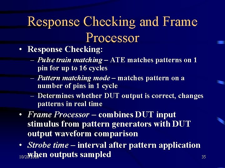 Response Checking and Frame Processor • Response Checking: – Pulse train matching – ATE