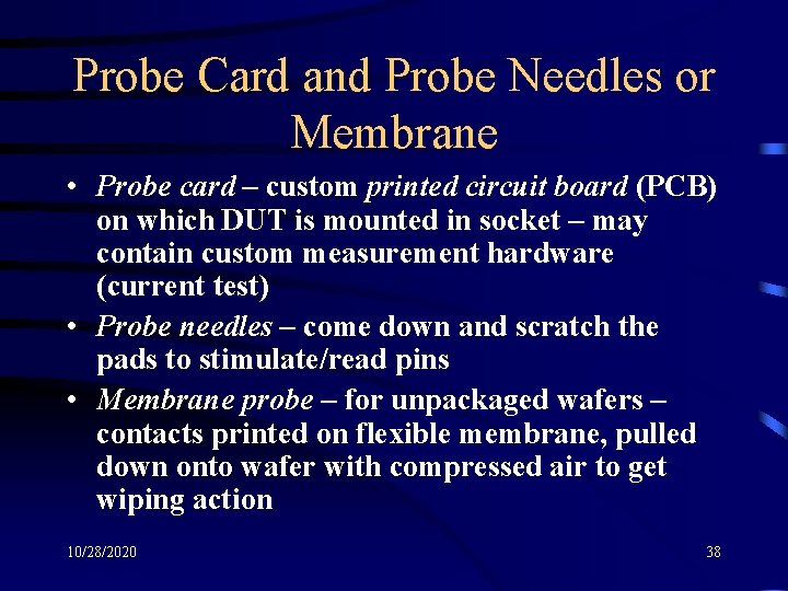 Probe Card and Probe Needles or Membrane • Probe card – custom printed circuit