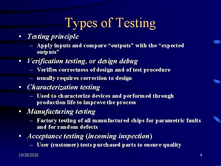 Types of Testing • Testing principle – Apply inputs and compare “outputs” with the