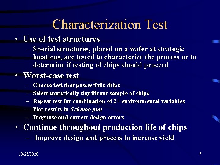 Characterization Test • Use of test structures – Special structures, placed on a wafer