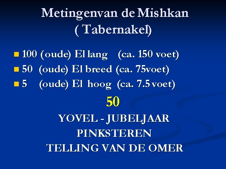 Metingenvan de Mishkan ( Tabernakel) n 100 ( oude) El lang (ca. 150 voet)