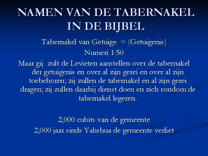 NAMEN VAN DE TABERNAKEL IN DE BIJBEL Tabernakel van Getuige = (Getuigenis) Numeri 1: