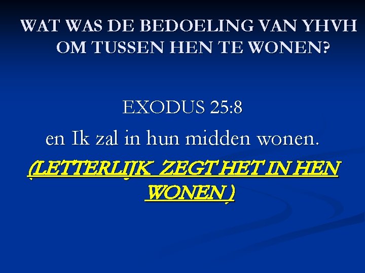 WAT WAS DE BEDOELING VAN YHVH OM TUSSEN HEN TE WONEN? EXODUS 25: 8