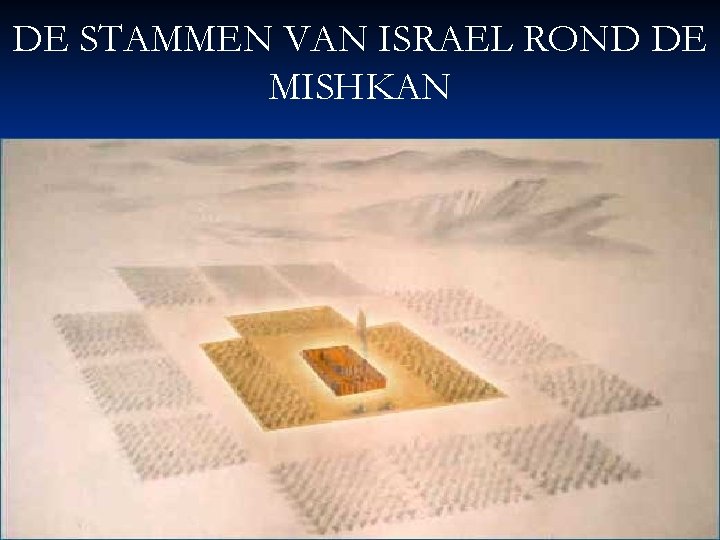 DE STAMMEN VAN ISRAEL ROND DE MISHKAN 