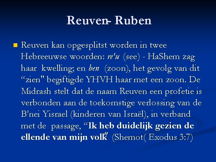 Reuven- Ruben n Reuven kan opgesplitst worden in twee Hebreeuwse woorden: re'u (see) -
