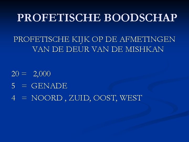 PROFETISCHE BOODSCHAP PROFETISCHE KIJK OP DE AFMETINGEN VAN DE DEUR VAN DE MISHKAN 20