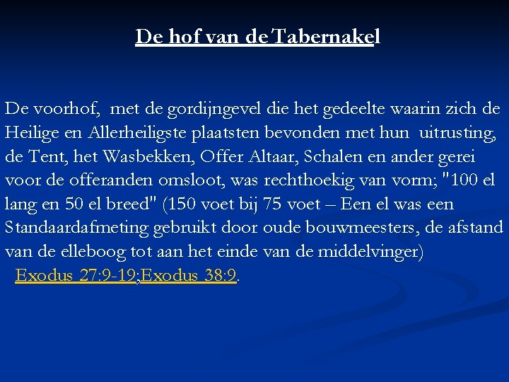 De hof van de Tabernakel De voorhof, met de gordijngevel die het gedeelte waarin