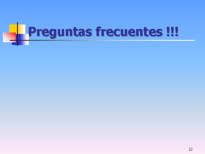 Preguntas frecuentes !!! 12 