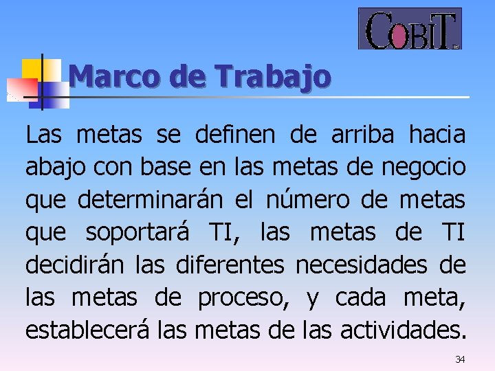 Marco de Trabajo Las metas se definen de arriba hacia abajo con base en