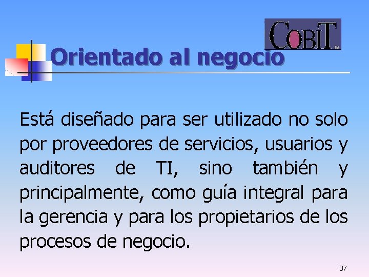 Orientado al negocio Está diseñado para ser utilizado no solo por proveedores de servicios,