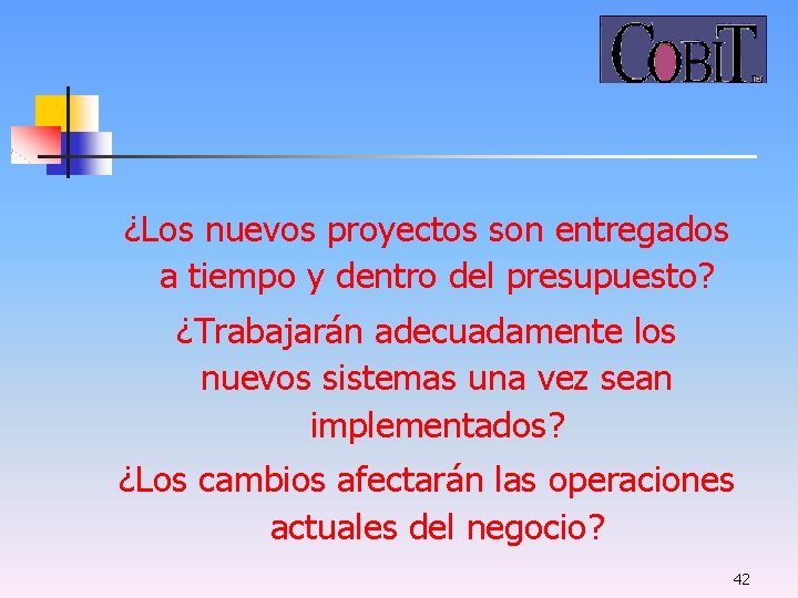 ¿Los nuevos proyectos son entregados a tiempo y dentro del presupuesto? ¿Trabajarán adecuadamente los