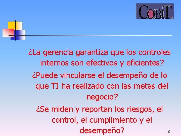 ¿La gerencia garantiza que los controles internos son efectivos y eficientes? ¿Puede vincularse el