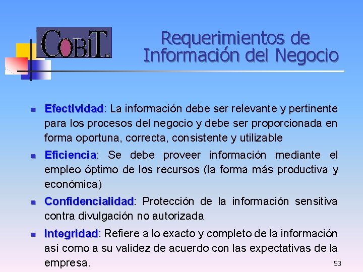 Requerimientos de Información del Negocio n n Efectividad: Efectividad La información debe ser relevante